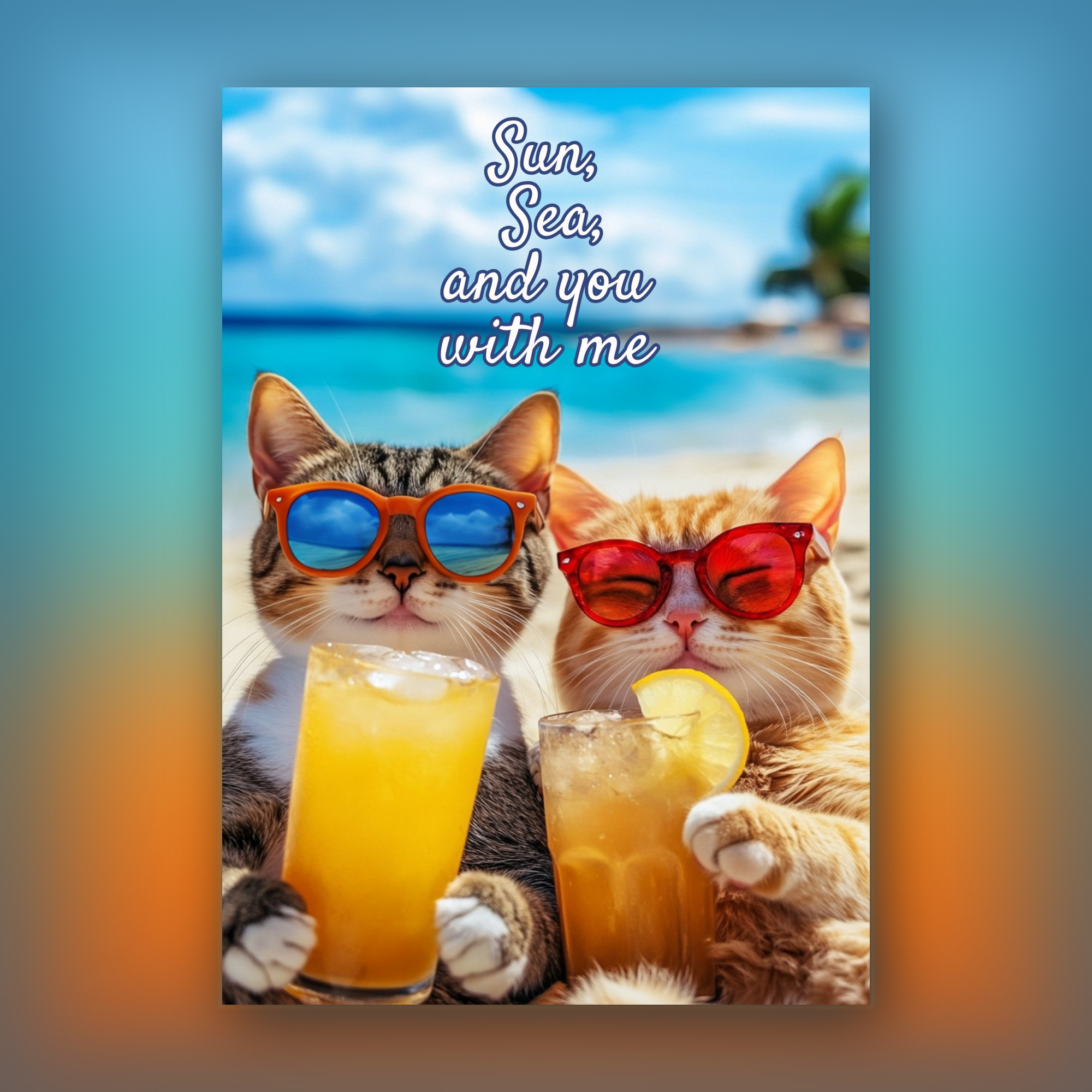 Card of two cats wearing sunglasses and holding drinks with a beach background and text 'Sun, Sea, and you with me'.