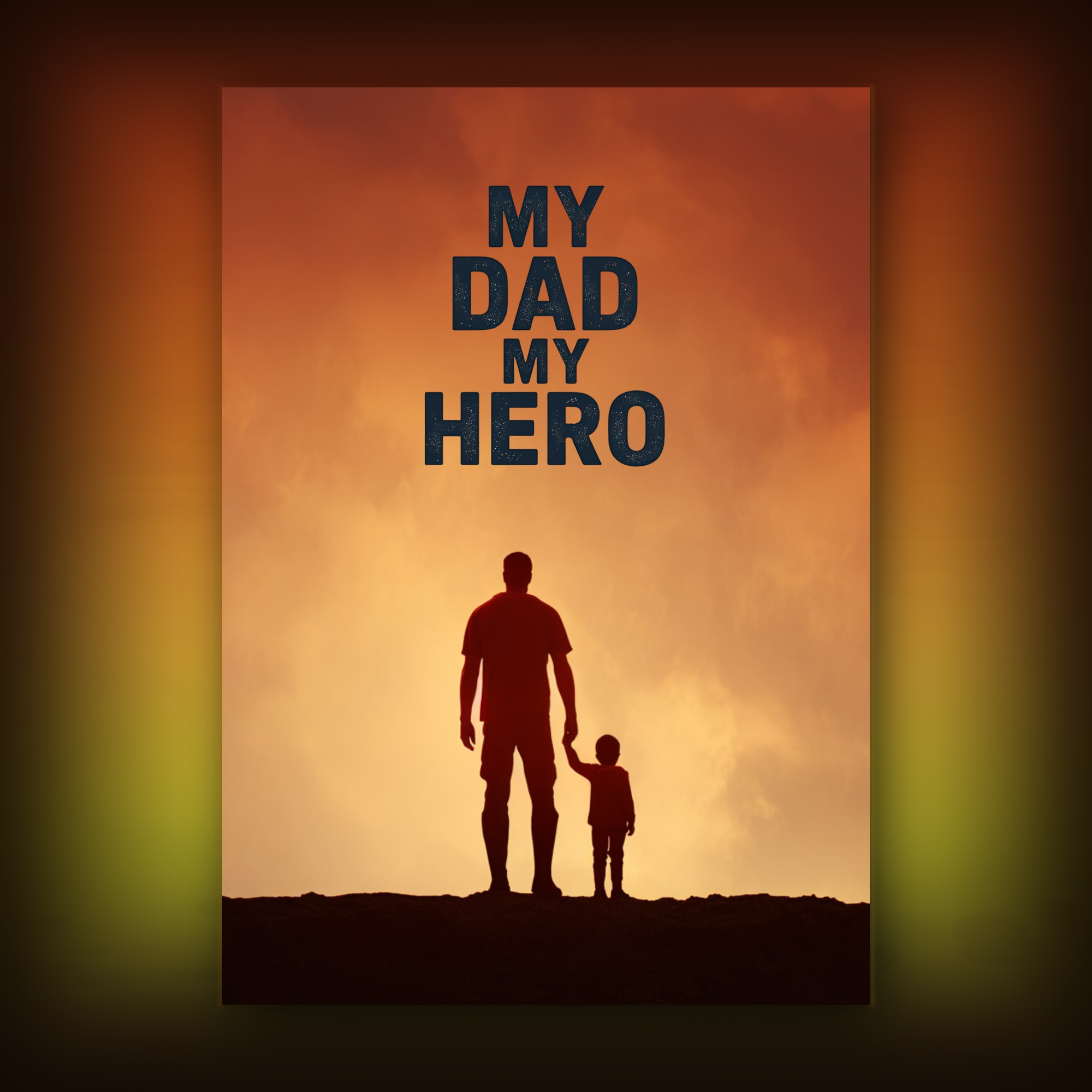 Card Silhouette of a man and child holding hands with 'My Dad My Hero' text against an orange sky.