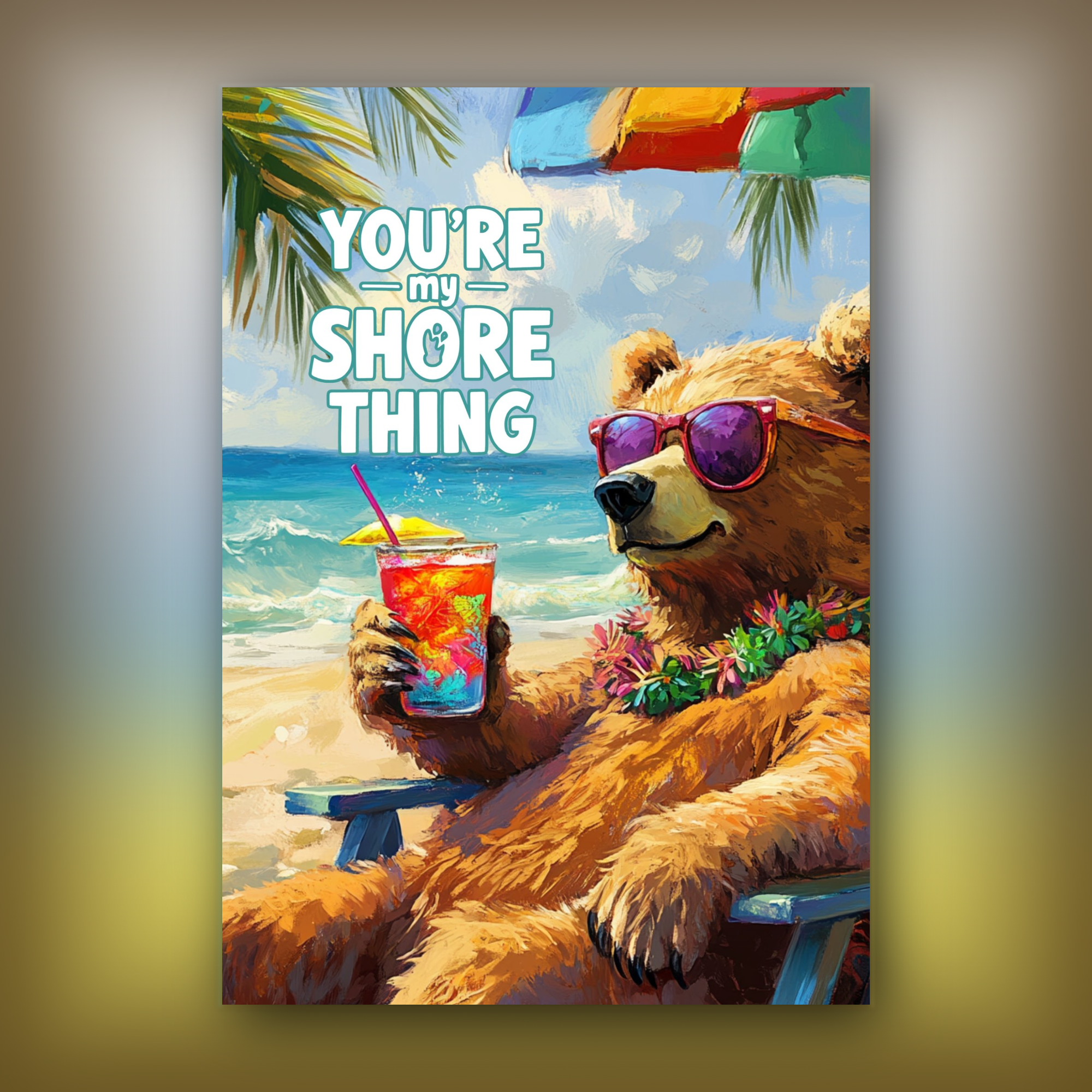 Card of a bear in sunglasses holding a drink on a beach with 'You're my shore thing' text