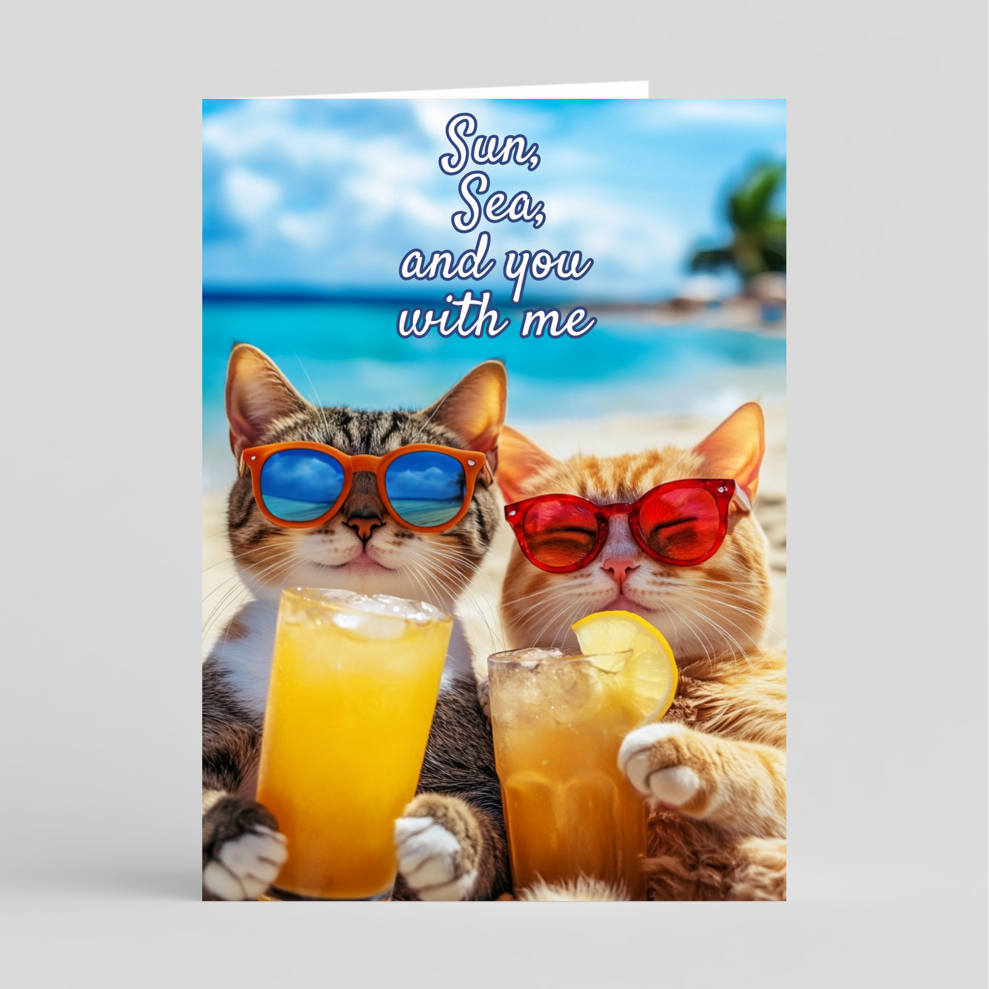 Card of two cats wearing sunglasses and holding drinks with a beach background and text 'Sun, Sea, and you with me'.