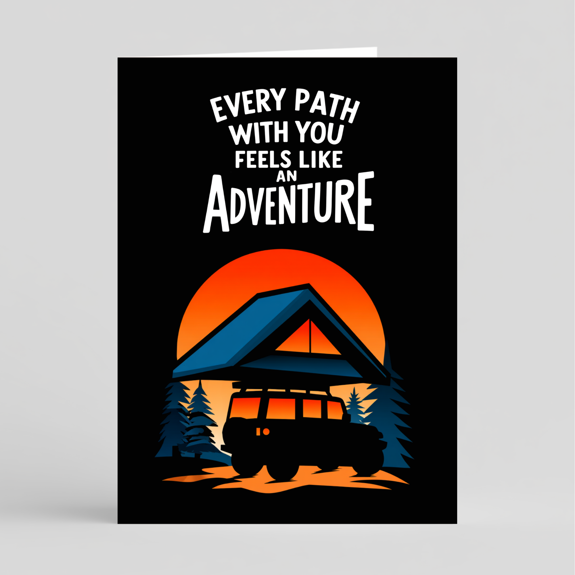 Card with a off-road SUV under a tent and sunset, featuring the text 'Every path with you feels like an adventure' on a black background