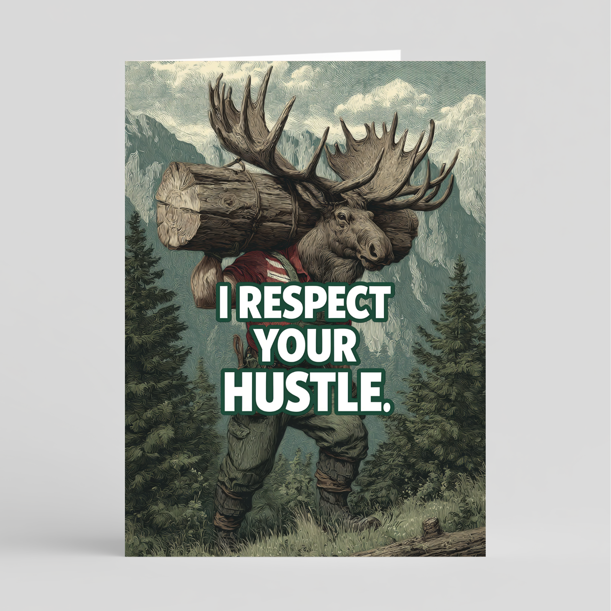 Card with moose carrying logs with 'I Respect Your Hustle' text in a forest setting
